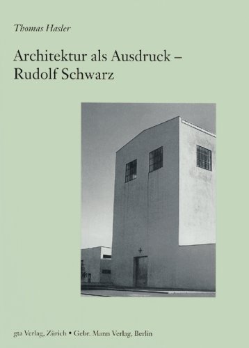 Architektur als Ausdruck - Rudolf Schwarz - Hasler Thomas, Oechslin Werner