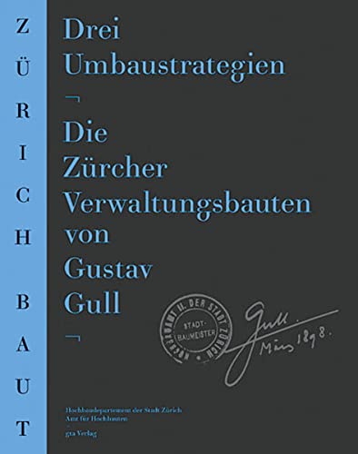 9783856761516: Drei Umbaustrategien: Die Zrcher Verwaltungsbauten von Gustav Gull