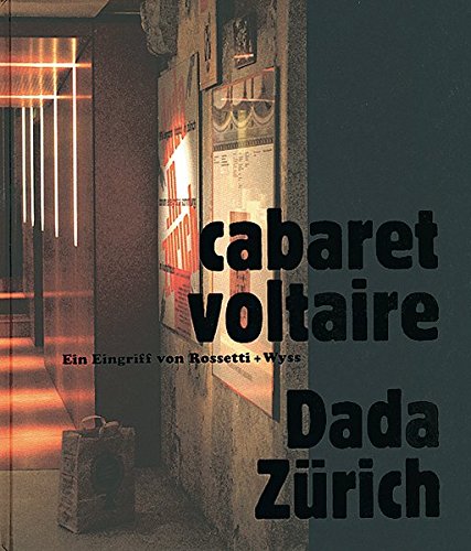 Beispielbild fr cabaret voltaire. Dada - Zrich: Ein Eingriff von Rossetti + Wyss (German) zum Verkauf von Antiquariat UEBUE