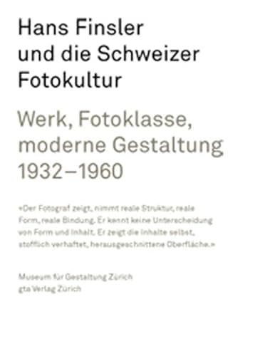 9783856761783: HANS FINSLER UND DIE SCHWEIZER FOTOKULTUR: WERK, FOTOKLASSE, MODERNE GESTALTUNG, 1932-1960 (Hans Finsler and Swiss Photography Culture: Work, Photography Class, Modern Design, 1932-1960)