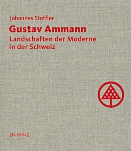 9783856761943: GUSTAV AMMANN: LANDSCHAFTEN DER MODERNE in DER SCHWEIZ (Gustav Ammann: Landscapes of Modernity in Switzerland)