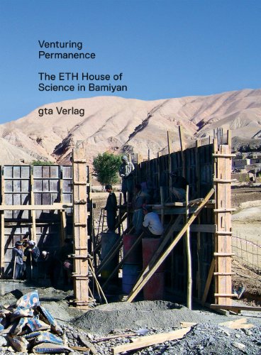 Venturing Permanence. The ETH House of Science in Bamiyan.