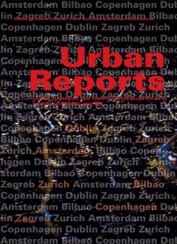 Beispielbild fr Urban Reports: Urban strategies and visions in mid-sized cities in a local and global context zum Verkauf von medimops