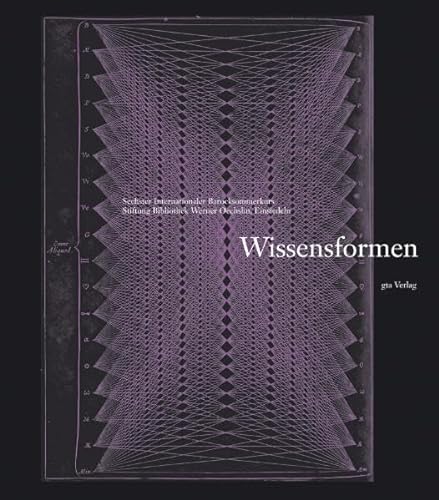 Wissensformen: Sechster Internationaler Barocksommerkurs - Stiftung Bibliothek Werner Oechslin (G...