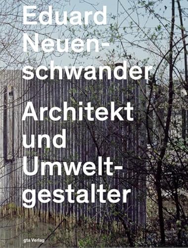 Stock image for Eduard Neuenschwander: Architekt Und Umweltgestalter for sale by Revaluation Books