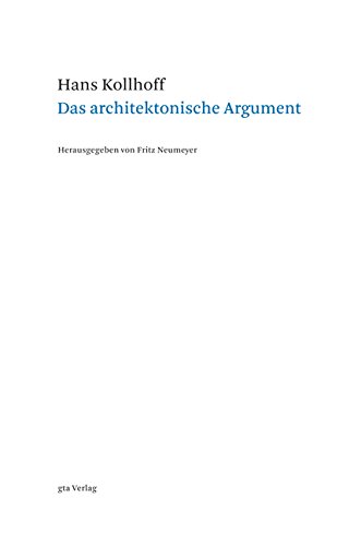 Das architektonische Argument: Texte zur Baukunst - Hans Kollhoff