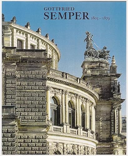 Gottfried Semper 1803–1879: Architektur und Wissenschaft Nerdinger, Winfried and Oechslin, Werner