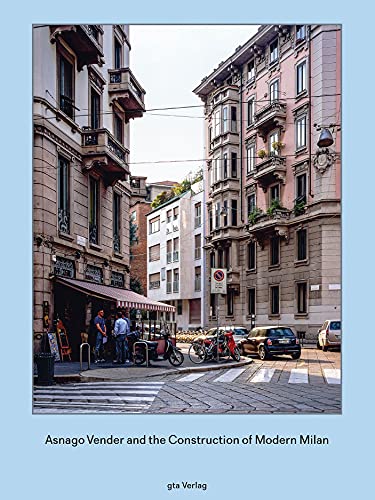 Asnago Vender and the Construction of Modern Milan (Hardcover) - Adam Caruso