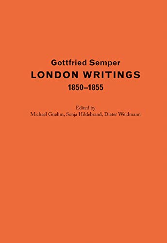 9783856764036: Gottfried Semper - London Writings 1850-1855