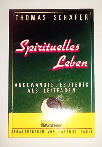 Spirituelles Leben. Angewandte Esoterik als Leitfaden. Herausgegeben von Hartmut Radel.