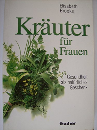 Beispielbild fr Kruter fr Frauen. Gesundheit als natrliches Geschenk zum Verkauf von medimops