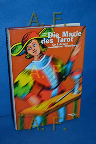 Imagen de archivo de Die Magie des Tarot - Ein Lehrbuch esoterischer Entweihung Ein Lehrbuch esoterischer Einweihung a la venta por Antiquariat Mander Quell