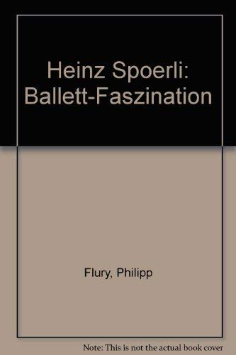 9783856920036: Heinz Spoerli. Ballett-Tradition in unserer Zeit