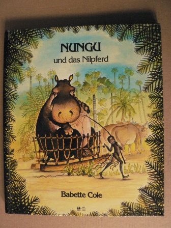 nungu und der elefant. ein afrikanisches märchen erzählt und gezeichnet von babette cole
