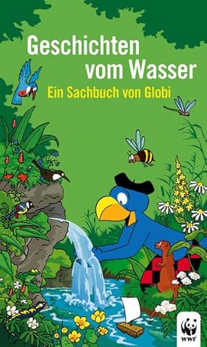 Stock image for Geschichten vom Wasser: Ein Sachbuch von Globi - Globi Wissen Band 4 Bchler, Hubert and Mller, Daniel for sale by online-buch-de