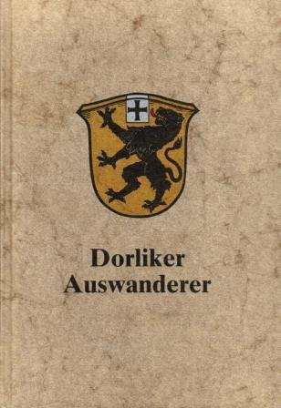 Dorliker Auswanderer: Schweizer Siedlungspioniere und Kulturbringer in den USA (Swiss Settlement and Pioneers in the USA) (9783857170751) by Konrad Basler