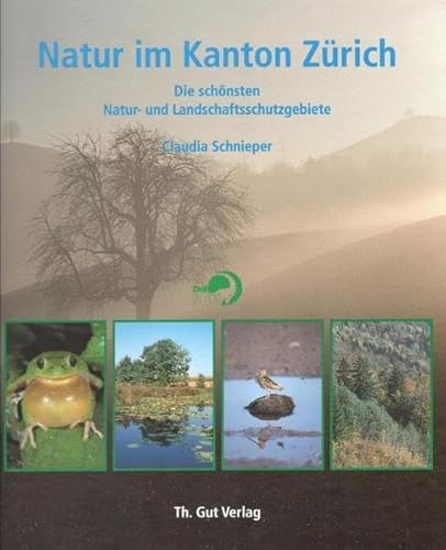 Beispielbild fr Natur im Kanton Zrich : die schnsten Natur- und Landschaftsschutzgebiete zum Verkauf von Versandantiquariat Lenze,  Renate Lenze