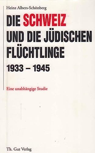 9783857171345: Die Schweiz und die jdischen Flchtlinge: 1933-1945 : eine unabhngige Studie