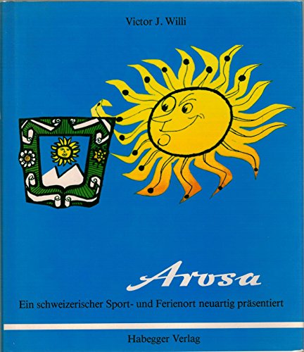 Beispielbild fr Arosa : Ein schweizerischer Sport- und Ferienort neuartig prsentiert. Illustrationen.: Alfonso Artioli. zum Verkauf von Homburger & Hepp