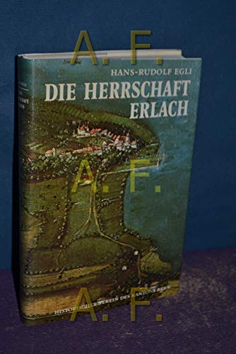 Imagen de archivo de Die Herrschaft Erlach. Ein Beitrag zur historisch-genetischen Siedlungsforschung im schweizerischen Gewannflurgebiet. a la venta por Antiquariat Luechinger