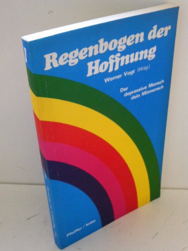 9783857401176: Regenbogen der Hoffnung. Der depressive Mensch dein Mitmensch