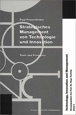 Imagen de archivo de Strategisches Management von Technologie und Innovation: Tools und Principles - Band 4 a la venta por medimops