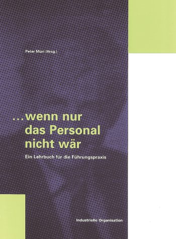 Stock image for Wenn nur das Personal nicht wr!: Ein Lehrbuch fr die Fhrungspraxis for sale by Goodbooks-Wien