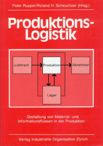 Beispielbild fr Produktions-Logistik : Gestaltung von Material- und Informationsflssen in der Produktion zum Verkauf von CSG Onlinebuch GMBH