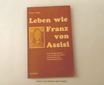 Beispielbild fr Leben wie Franz von Assisi. Franziskaner und Kapuziner aus dem deutschsprachigen Raum zum Verkauf von medimops