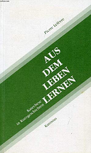 Stock image for Aus dem Leben lernen. Katechese in Kurzgeschichten for sale by medimops