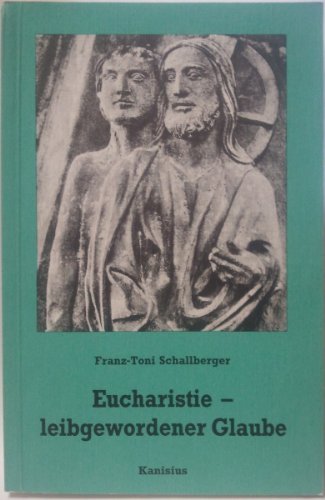 Eucharistie - leibgewordener Glaube