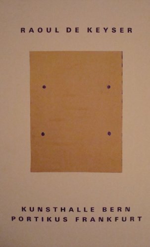 Raoul de Keyser: [Ausstellung], Kunsthalle Bern, 8.5.-23.6.1991 (German Edition) (9783857800757) by Keyser, Raoul De