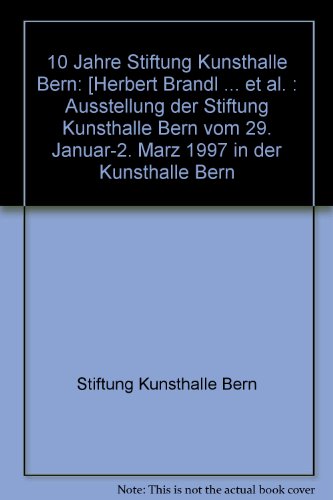 Stock image for 10 Jahre Stiftung Kunsthalle Bern for sale by ANARTIST