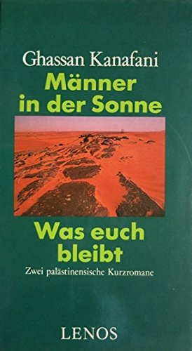 9783857871399: Mnner in der Sonne /Was euch bleibt. Zwei palstinensische Kurzromane - Ghassan Kanafani