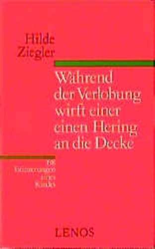 Während der Verlobung wirft einer einen Hering an die Decke: 198 Erinnerungen eines Kindes (Germa...