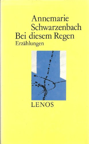Bei diesem Regen. Erzählungen (Erstausgabe !), - Schwarzenbach, Annemarie