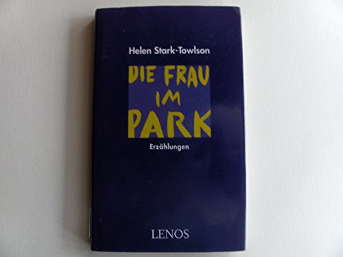 Beispielbild fr Die Frau im Park. Erzhlungen (Widmungsexemplar von Helen Stark-Towlson) zum Verkauf von Antiquariat Andreas Schwarz