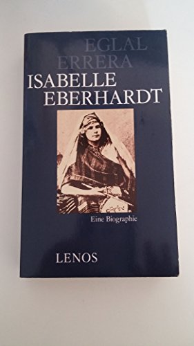 9783857872181: Isabelle Eberhardt: Eine Biographie mit Briefen, Tagebuchblttern, Prosa