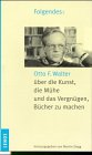 9783857872686: Folgendes: Otto F. Walter ber die Kunst, die Mhe und das Vergngen, Bcher zu machen
