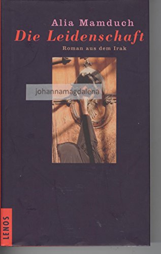 Beispielbild fr Die Leidenschaft Roman aus dem Irak (Mit einem Nachwort von Hartmut Fhndrich) zum Verkauf von Antiquariat Smock
