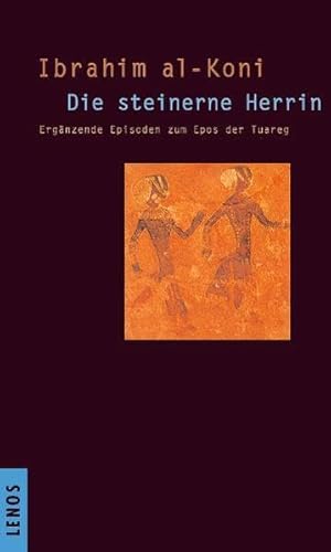 Die steinerne Herrin. Ergänzende Episoden zum Epos der Tuareg. Aus dem Arab. von Hartmut Fähndrich, Arabische Literatur im Lenos-Verlag - al-Koni, Ibrahim