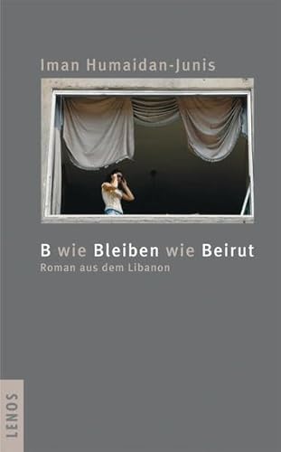 Beispielbild fr B wie Bleiben wie Beirut zum Verkauf von medimops