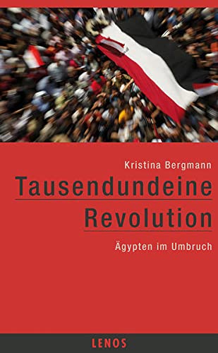 TAUSENDUNDEINE REVOLUTION. Ägypten im Umbruch - Bergmann, Kristina