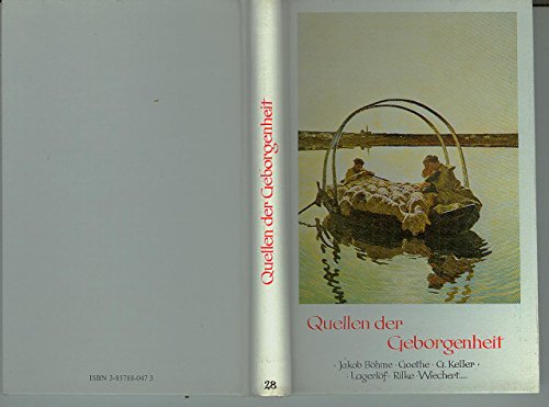 Stock image for QUELLEN DER GEBORGENHEIT: Gedanken und Gedichte von Jakob Bohme, Goethe, G. Keller, Lagerlof, Rilke, Wiechert, u.a. for sale by David H. Gerber Books (gerberbooks)