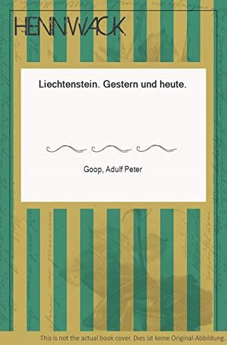 Liechtenstein gestern und heute - Goop, Adulf Peter