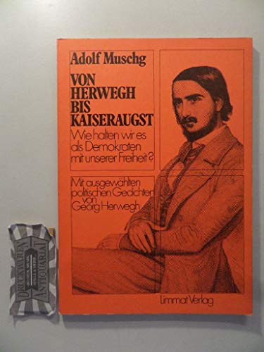 Von Herwegh bis Kaiseraugst. Wie halten wir es als Demokraten mit unserer Freiheit? Mit ausgewähl...