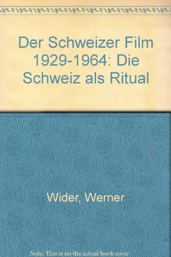 Der Schweizer Film 1929-1964: Die Schweiz als Ritual. Bd I: Darstellung. Bd II: Materialien - Wider, Werner und Felix Aeppli
