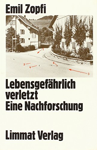 9783857910753: Lebensgefährlich verletzt: Eine Nachforschung (German Edition)