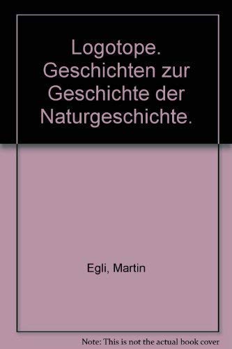 Logotope. Geschichten zur Geschichte der Naturgeschichte. (Mit zahlreichen Abb. im Text).