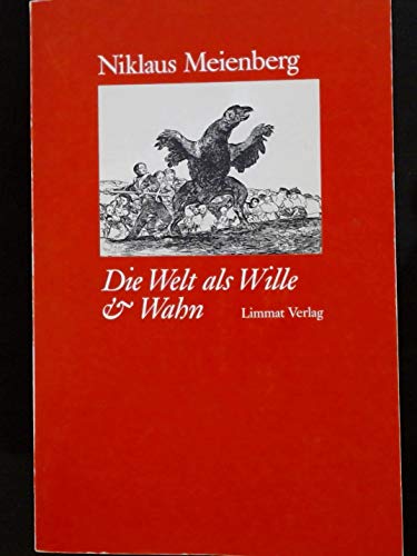 die welt als wille & wahn. elemente zur naturgeschichte eines clans.